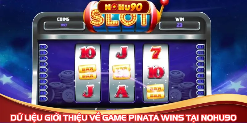 Dữ liệu giới thiệu về game Pinata Wins tại NOHU90