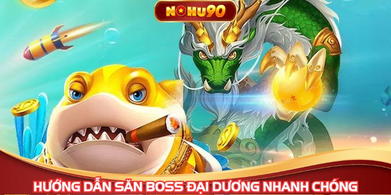 Hướng dẫn săn boss đại dương nhanh chóng