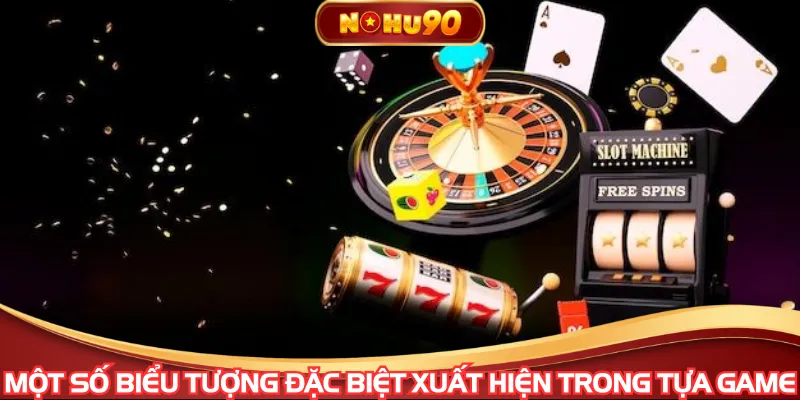 Một số biểu tượng đặc biệt xuất hiện trong tựa game