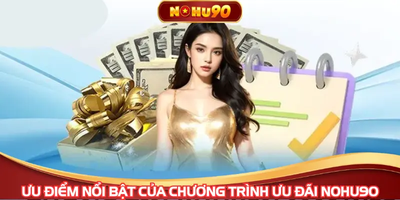 Ưu điểm nổi bật của chương trình ưu đãi nhà cái